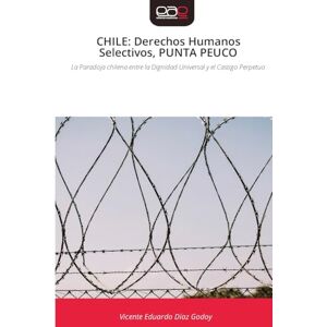 DÍAZ GODOY, VICENTE EDUARDO CHILE: Derechos Humanos Selectivos, PUNTA PEUCO DÍAZ GODOY, VICENTE EDUARDO CHILE: Derechos Humanos Selectivos, PUNTA PEUCO