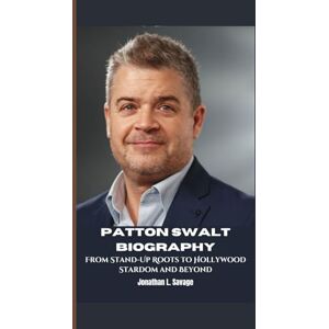 L. Savage, Jonathan PATTON SWALT BIOGRAPHY: From Stand-Up Roots to Hollywood Stardom and Beyond L. Savage, Jonathan PATTON SWALT BIOGRAPHY: From Stand-Up Roots to Hollywood Stardom and Beyond