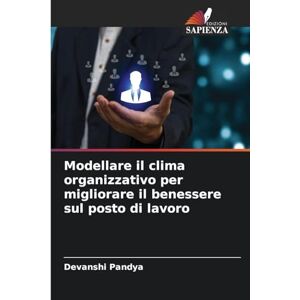 Pandya, Devanshi Modellare il clima organizzativo per migliorare il benessere sul posto di lavoro Pandya, Devanshi Modellare il clima organizzativo per migliorare il benessere sul posto di lavoro