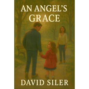 Siler, David An Angel's Grace Siler, David An Angel's Grace