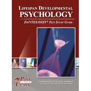 Passyourclass Lifespan Developmental Psychology DANTES / DSST Test Study Guide Passyourclass Lifespan Developmental Psychology DANTES / DSST Test Study Guide