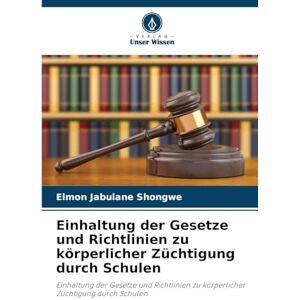 Shongwe, Elmon Jabulane Einhaltung der Gesetze und Richtlinien zu körperlicher Züchtigung durch Schulen Shongwe, Elmon Jabulane Einhaltung der Gesetze und Richtlinien zu körperlicher Züchtigung durch Schulen