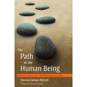 Merzel, Dennis Genpo Genpo The Path of the Human Being: Zen Teachings on the Bodhisattva Way Merzel, Dennis Genpo Genpo The Path of the Human Being: Zen Teachings on the Bodhisattva Way
