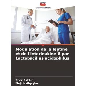 Bakhit, Noor Modulation de la leptine et de l'interleukine-6 par Lactobacillus acidophilus Bakhit, Noor Modulation de la leptine et de l'interleukine-6 par Lactobacillus acidophilus