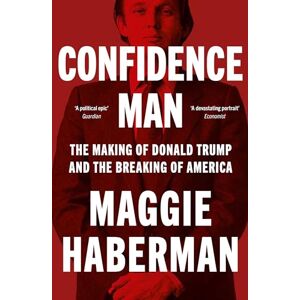 Haberman, Maggie Confidence Man: The Definitive Biography of Donald Trump Haberman, Maggie Confidence Man: The Definitive Biography of Donald Trump