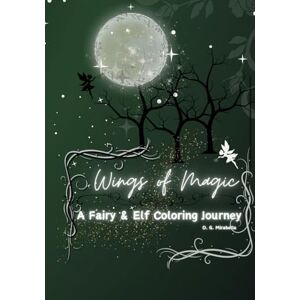 Mirabella, O. G. Wings of Magic: A Fairy & Elf Coloring Journey Mirabella, O. G. Wings of Magic: A Fairy & Elf Coloring Journey
