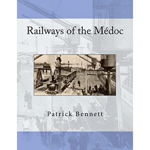 Bennett, Patrick Railways of the Médoc Bennett, Patrick Railways of the Médoc