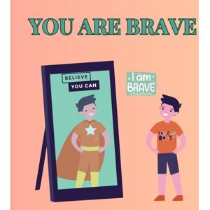 BOOKS, MAMIIC You Are Brave: You Are Brave: A Fun and Encouraging Story to Help Kids Face Challenges—Add This Inspiring Book to Their Library Today! BOOKS, MAMIIC You Are Brave: You Are Brave: A Fun and Encouraging Story to Help Kids Face Challenges—Add This Inspiring Book to Their Library Today!