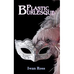 Ross, Iwan Plastic Burlesque Ross, Iwan Plastic Burlesque