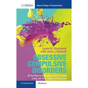 Drummond, Lynne M. Obsessive Compulsive Disorder: All You Want to Know about OCD for People Living with OCD, Carers, and Clinicians (Royal College of Psychiatrists) Drummond, Lynne M. Obsessive Compulsive Disorder: All You Want to Know about OCD for People Living with OCD, Carers, and Clinicians (Royal College of Psychiatrists)