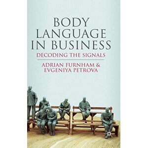 Furnham, A. Body Language in Business: Decoding the Signals Furnham, A. Body Language in Business: Decoding the Signals