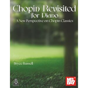 Russell, Bryce Chopin Revisited for Piano: A New Perspective on Chopin Classics Russell, Bryce Chopin Revisited for Piano: A New Perspective on Chopin Classics