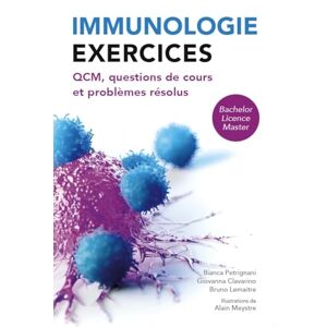 Petrignani, Bianca Immunologie : exercices: QCM, questions de cours et problèmes résolus. Bachelor, licence, master Petrignani, Bianca Immunologie : exercices: QCM, questions de cours et problèmes résolus. Bachelor, licence, master