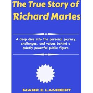 Lambert, Mark E The True Story of Richard Marles: A deep dive into the personal journey, challenges, and values behind a quietly powerful public figure. (BIOGRAPHY OF ICONS) Lambert, Mark E The True Story of Richard Marles: A deep dive into the personal journey, challenges, and values behind a quietly powerful public figure. (BIOGRAPHY OF ICONS)