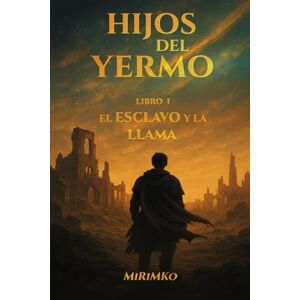 Ko, MiRiM Hijos del Yermo – Libro I: El Esclavo y la Llama Ko, MiRiM Hijos del Yermo – Libro I: El Esclavo y la Llama