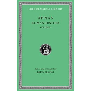 Appian Roman History, Volume I (Loeb Classical Library 2) Appian Roman History, Volume I (Loeb Classical Library 2)