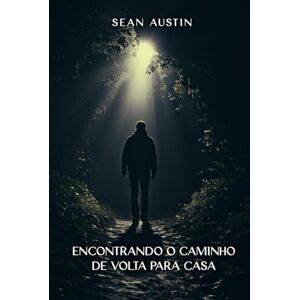 Austin, Sean Encontrando o caminho de volta para casa Austin, Sean Encontrando o caminho de volta para casa