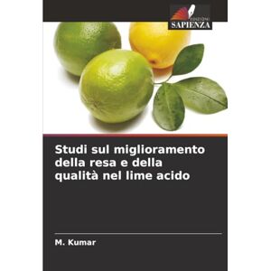 Kumar, M. Studi sul miglioramento della resa e della qualità nel lime acido Kumar, M. Studi sul miglioramento della resa e della qualità nel lime acido