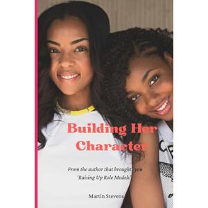 Stevens, Martin 'Shyning Lyt' Building Her Character: All You Really Need Is Time, Love and Discipline Stevens, Martin 'Shyning Lyt' Building Her Character: All You Really Need Is Time, Love and Discipline