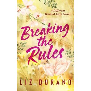 Durano, Liz Breaking the Rules: A Friends to Lovers Wounded Hero Romance (A Different Kind of Love) Durano, Liz Breaking the Rules: A Friends to Lovers Wounded Hero Romance (A Different Kind of Love)