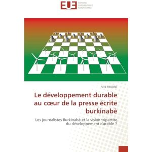 TRAORE, Sita Le développement durable au cœur de la presse écrite burkinabè: Les journalistes Burkinabè et la vision tripartite du développement durable ? TRAORE, Sita Le développement durable au cœur de la presse écrite burkinabè: Les journalistes Burkinabè et la vision tripartite du développement durable ?