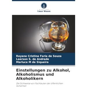 Faria de Souza, Rayane Cristina Einstellungen zu Alkohol, Alkoholismus und Alkoholikern: Die Sichtweise von Fachleuten der öffentlichen Sicherheit Faria de Souza, Rayane Cristina Einstellungen zu Alkohol, Alkoholismus und Alkoholikern: Die Sichtweise von Fachleuten der öffentlichen Sicherheit