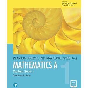 Turner, D A Pearson Edexcel International GCSE (9-1) Mathematics A Student Book 1 Turner, D A Pearson Edexcel International GCSE (9-1) Mathematics A Student Book 1