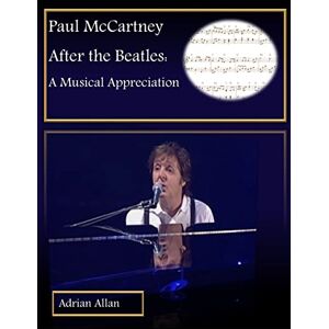 Allan, Adrian Paul McCartney After the Beatles: A Musical Appreciation Allan, Adrian Paul McCartney After the Beatles: A Musical Appreciation