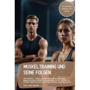 Braun Muskeltraining und seine Folgen.: Der Muskel, jenes lebendige Gewebe, das den menschlichen Körper in Bewegung setzt, bleibt in seiner Komplexität und Funktion oft unterschätzt. Braun Muskeltraining und seine Folgen.: Der Muskel, jenes lebendige Gewebe, das den menschlichen Körper in Bewegung setzt, bleibt in seiner Komplexität und Funktion oft unterschätzt.