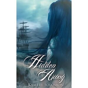 Solomon, Kamery Hidden Away: A Time Travel Romance: Volume 3 (The Swept Away Saga) Solomon, Kamery Hidden Away: A Time Travel Romance: Volume 3 (The Swept Away Saga)