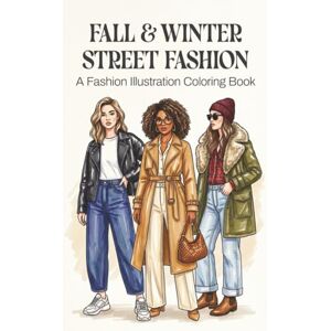 Skovran, Victoria Fall and Winter Street Fashion: A Fashion Illustration Coloring Book: For Teens and Adults Skovran, Victoria Fall and Winter Street Fashion: A Fashion Illustration Coloring Book: For Teens and Adults