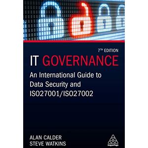 Calder, Alan IT Governance: An International Guide to Data Security and ISO 27001/ISO 27002 Calder, Alan IT Governance: An International Guide to Data Security and ISO 27001/ISO 27002