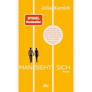 Karnick, Julia Man sieht sich: Roman Über eine Liebe, die mehr als dreißig Jahre Anlauf braucht. »Ein wunderbarer Roman, der ganz lässig auch große Lebensfragen verhandelt.« FÜR SIE Karnick, Julia Man sieht sich: Roman Über eine Liebe, die mehr als dreißig Jahre Anlauf braucht. »Ein wunderbarer Roman, der ganz lässig auch große Lebensfragen verhandelt.« FÜR SIE