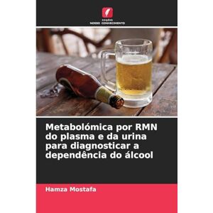 Mostafa, Hamza Metabolómica por RMN do plasma e da urina para diagnosticar a dependência do álcool Mostafa, Hamza Metabolómica por RMN do plasma e da urina para diagnosticar a dependência do álcool