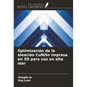 Ju, Hongbo Optimización de la aleación CuNiSn impresa en 3D para uso en alta mar Ju, Hongbo Optimización de la aleación CuNiSn impresa en 3D para uso en alta mar