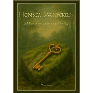 Jansson, Mimmi Hon som bär nyckeln: En bok om att finna det som väntat i själens djup Jansson, Mimmi Hon som bär nyckeln: En bok om att finna det som väntat i själens djup