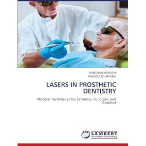 Mokashi, Kanchan Lasers in Prosthetic Dentistry: Modern Techniques for Esthetics, Function, and Comfort Mokashi, Kanchan Lasers in Prosthetic Dentistry: Modern Techniques for Esthetics, Function, and Comfort