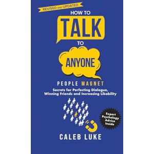 Luke, Caleb People Magnet: How to Talk to Anyone, The Art of Likability, Perfecting Dialogue, Winning Friends & Building Strong Relationships (The Success Formula) Luke, Caleb People Magnet: How to Talk to Anyone, The Art of Likability, Perfecting Dialogue, Winning Friends & Building Strong Relationships (The Success Formula)