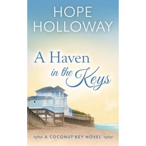 Holloway, Hope A Haven in the Keys (Coconut Key) Holloway, Hope A Haven in the Keys (Coconut Key)