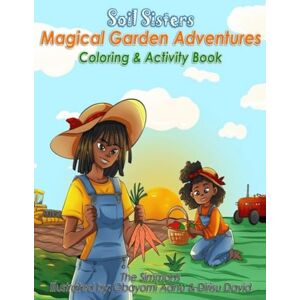 Simmons, Bobbi Soil Sisters Magical Garden Adventure: Coloring & Activity Book Simmons, Bobbi Soil Sisters Magical Garden Adventure: Coloring & Activity Book