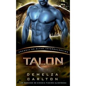 Carlton, Demelza Talon: Un Romance de Ciencia Ficción Alienígena (Agencia de Citas Intergaláctica): 2 (Colonia: Nyx) Carlton, Demelza Talon: Un Romance de Ciencia Ficción Alienígena (Agencia de Citas Intergaláctica): 2 (Colonia: Nyx)