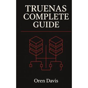 DAVIS, OREN TrueNAS Complete Guide: Master OpenZFS pools, datasets, ACLs, snapshots, and replication to create secure, scalable storage with TrueNAS DAVIS, OREN TrueNAS Complete Guide: Master OpenZFS pools, datasets, ACLs, snapshots, and replication to create secure, scalable storage with TrueNAS