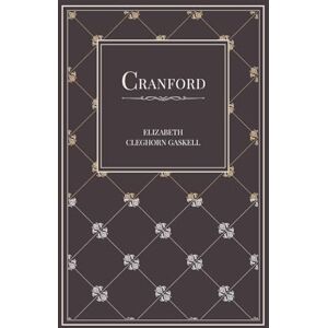 Cleghorn Gaskell, Elizabeth Cranford (Annotated) Cleghorn Gaskell, Elizabeth Cranford (Annotated)