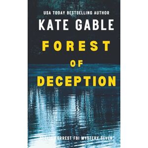 Gable, Kate Forest of Deception: Addictive mystery thriller with big twist (Alexis Forrest FBI Mystery Thriller) Gable, Kate Forest of Deception: Addictive mystery thriller with big twist (Alexis Forrest FBI Mystery Thriller)