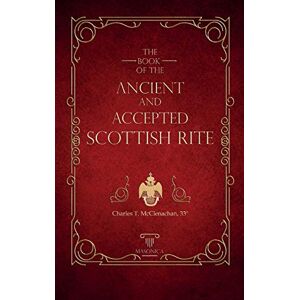 McClenachan, Charles T. The Book Of The Ancient And Accepted Scottish Rite: Illustrated McClenachan, Charles T. The Book Of The Ancient And Accepted Scottish Rite: Illustrated