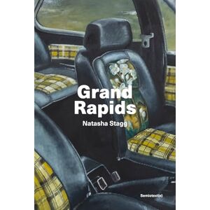 Stagg, Natasha Grand Rapids (Semiotext(e) / Native Agents) Stagg, Natasha Grand Rapids (Semiotext(e) / Native Agents)