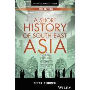 Church, Peter A Short History of South-East Asia Church, Peter A Short History of South-East Asia