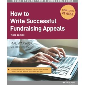 Warwick How to Write Successful Fundraising Appeals: 18 (The Jossey-Bass Nonprofit Guidebook Series) Warwick How to Write Successful Fundraising Appeals: 18 (The Jossey-Bass Nonprofit Guidebook Series)