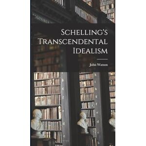 Watson, John Schelling's Transcendental Idealism Watson, John Schelling's Transcendental Idealism