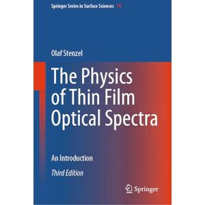 Stenzel, Olaf The Physics of Thin Film Optical Spectra: An Introduction: 74 (Springer Series in Surface Sciences, 74) Stenzel, Olaf The Physics of Thin Film Optical Spectra: An Introduction: 74 (Springer Series in Surface Sciences, 74)